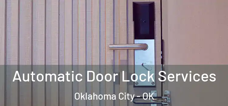 Automatic Door Lock Services Oklahoma City - OK