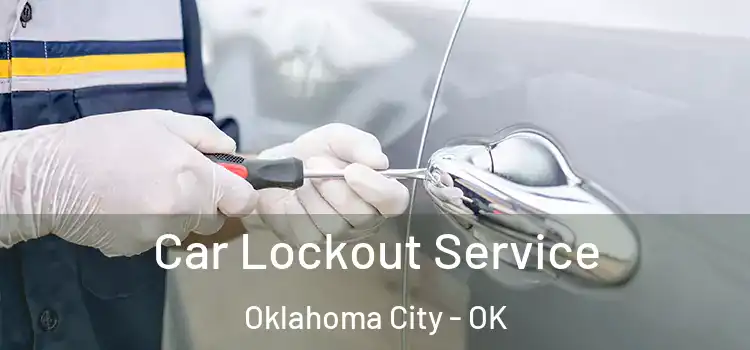 Car Lockout Service Oklahoma City - OK