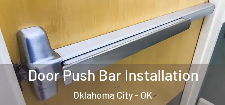 Door Push Bar Installation Oklahoma City - OK