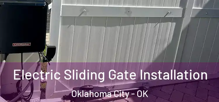 Electric Sliding Gate Installation Oklahoma City - OK