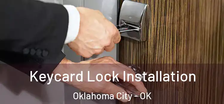 Keycard Lock Installation Oklahoma City - OK