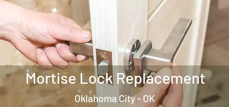 Mortise Lock Replacement Oklahoma City - OK