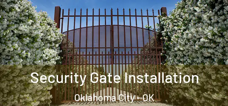 Security Gate Installation Oklahoma City - OK