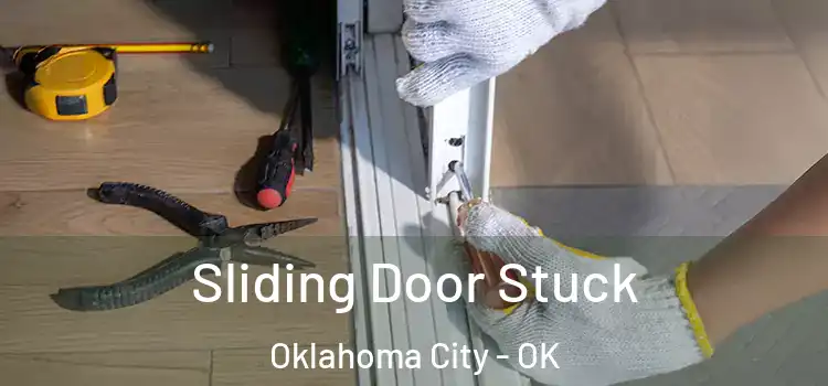 Sliding Door Stuck Oklahoma City - OK